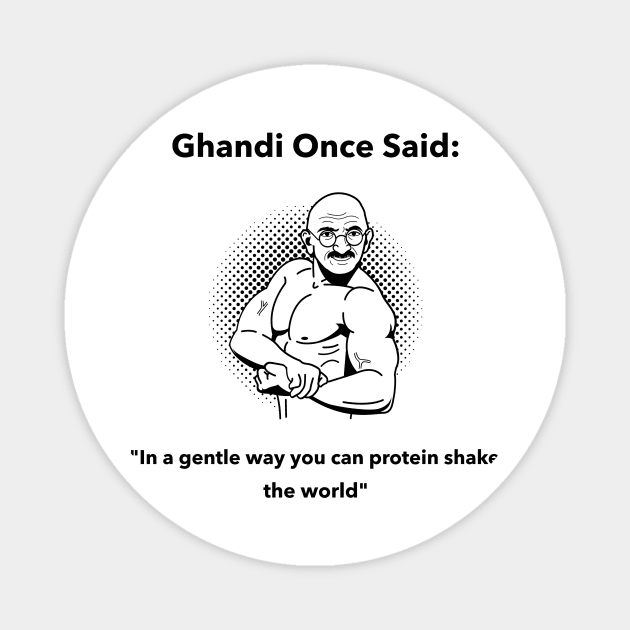 Ghandi Quote - Premier Protein Shake Powder Atkins Protein Shakes Magnet by Medical Student Tees